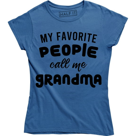 My Favorite people call me grandma Grandmother Mom Mothers Day Family T-Shirt