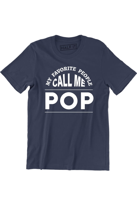 My Favourite People Call Me Pop Funny Fathers day Grandpa Present Men T-Shirt
