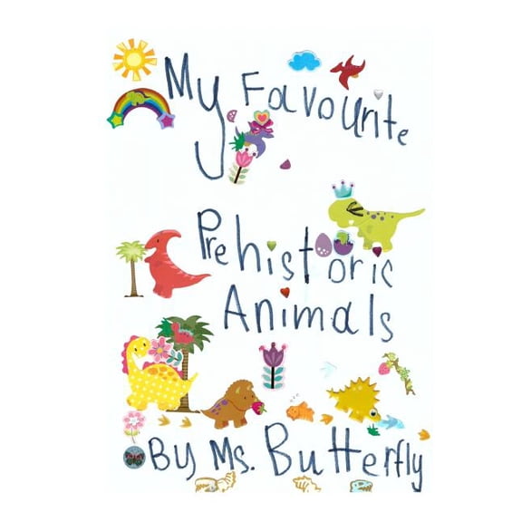 My Favourite Prehistoric Animals, (Paperback)