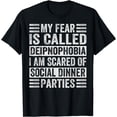 thumbnail image 1 of My Fear Is Called Deipnophobia I Am Scared Of Social Dinner T-Shirt, 1 of 4
