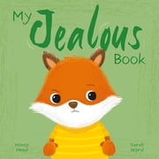My Feelings My Jealous Book A Picture Book on Understanding and Managing Emotions, Hardcover