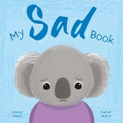 My Feelings My Sad Book A Picture Book on Understanding and Managing Emotions, Hardcover