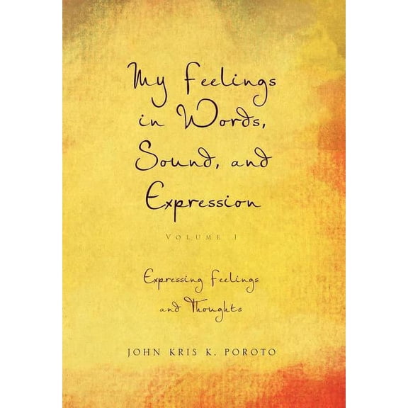 My Feelings in Words, Sound, and Expression: Volume 1 Expressing Feelings and Thoughts (Hardcover)