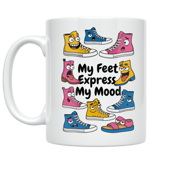 My Feet Express My Mood - Shoe Art Enthusiast - 11 oz Ceramic Coffee Mug