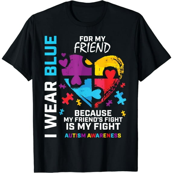 My Fight Puzzle I Wear Blue For My Friend Autism Awareness T-Shirt