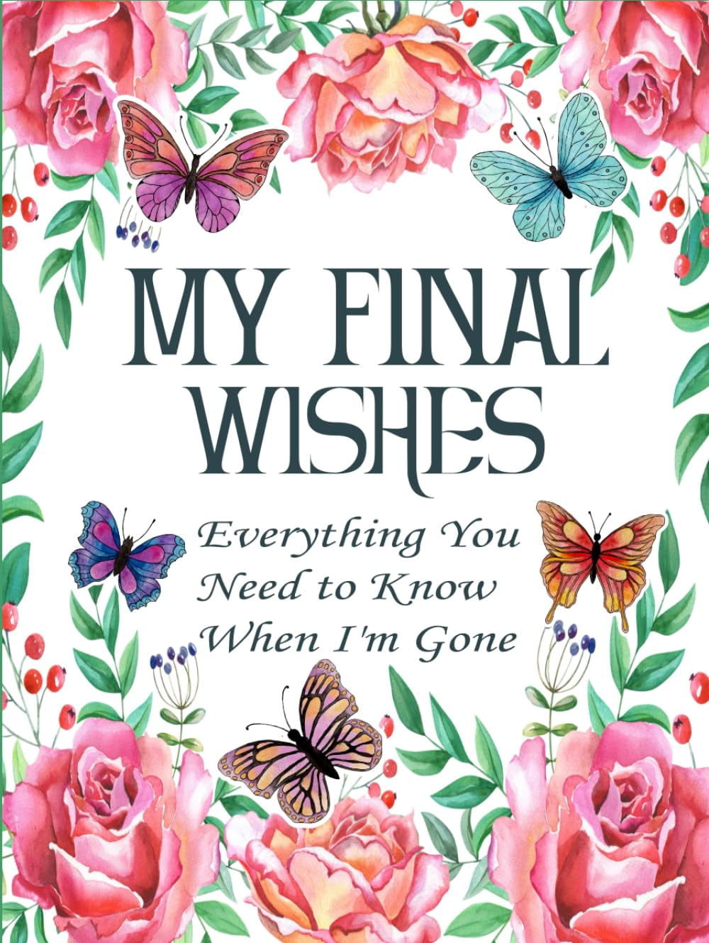 My Final Wishes Planner: Everything You Need to Know When I'm Gone ...