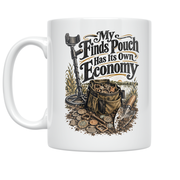 My Finds Pouch Has Its Own Economy - Metal Detecting Enthusiast - 11 oz Ceramic Coffee Mug