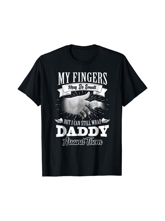My Fingers May Be Small But I Can Still Wrap Daddy T-Shirt