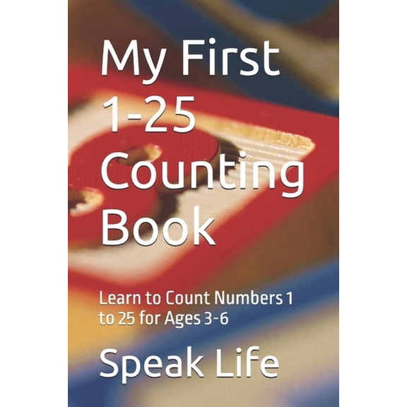 My First 1-25 Counting Book: Learn to Count Numbers 1 to 25 for Ages 3-6, (Paperback)