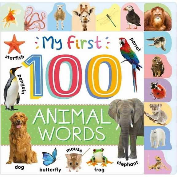 My First 100 Animal Words: Photographic First Picture Dictionary with Tabbed Pages, (Board Book)