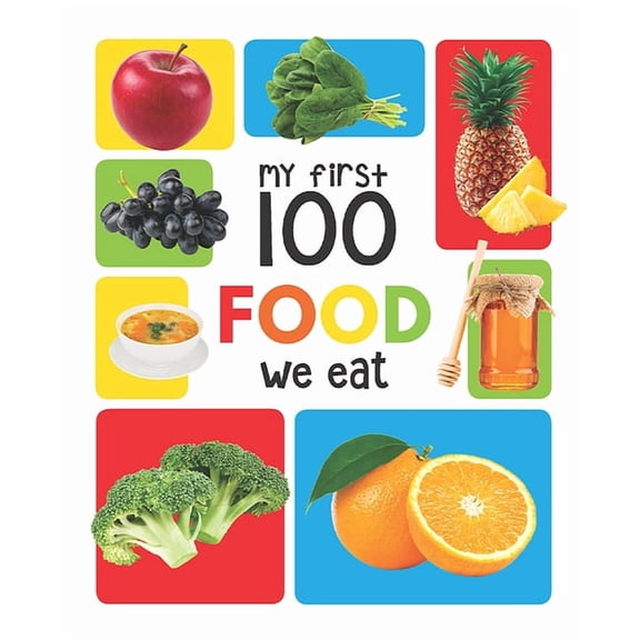 My First 100 Food We Eat: Padded Board Books, (Board Book)