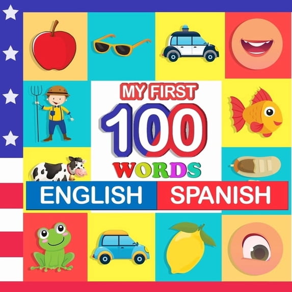 my first 100 words English-Spanish: Learn Spanish for kids aged 2-7, (Paperback)