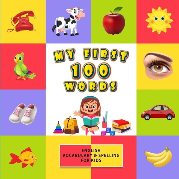 My First 100 Words: English Vocabulary & Spelling for Kids (Paperback)