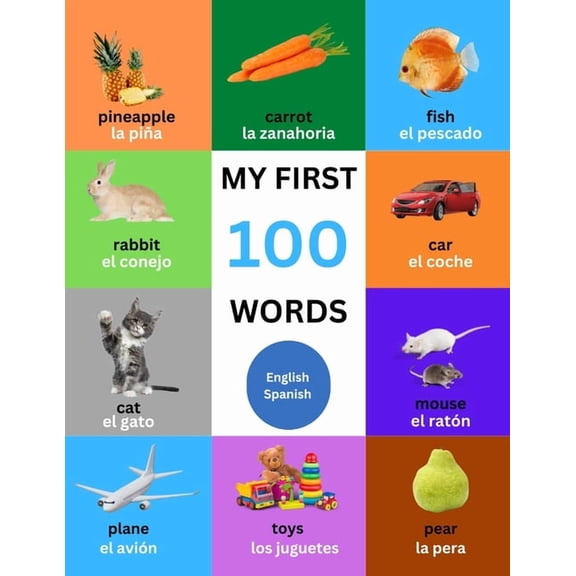 My First 100 Words For Toddlers, Kids: English - Spanish Bilingual - Educational and Fun For Babies, (Paperback)
