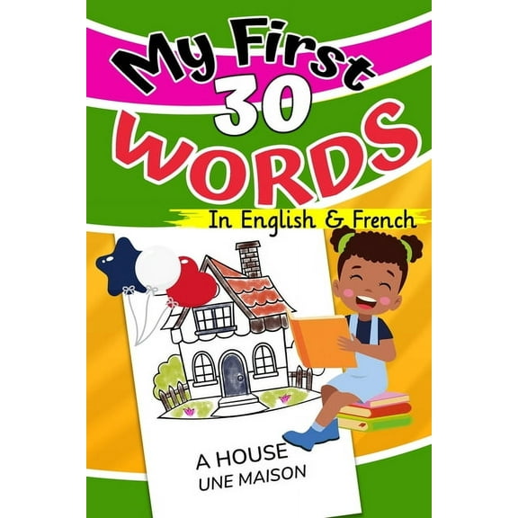 My First 30 Words in English and French: I learn to read everyday words in English and French, (Paperback)
