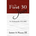 thumbnail image 1 of My First 30 Years: My Autobiography 1977-2007, (Paperback), 1 of 1