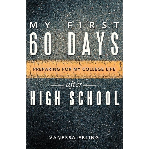 My First 60 Days After High School: Preparing for My College Life, (Paperback)
