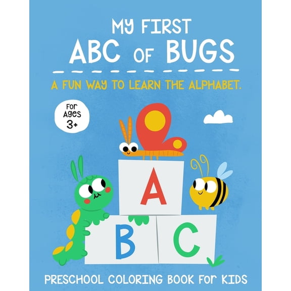My First ABC Coloring Book of Bugs : A Fun Way to Learn the Alphabet Preschool Coloring Book for Kids (Paperback)
