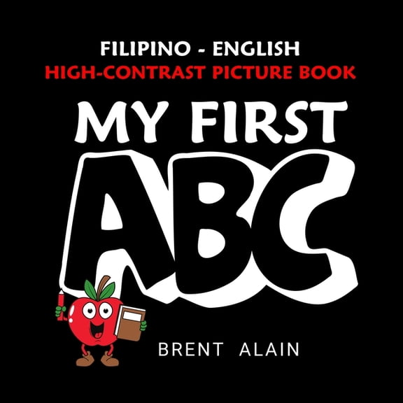 High-Contrast Baby Books My First ABC Filipino-English: Bilingual High-Contrast Picture Book for Newborns and Babies, Book 27, (Paperback)