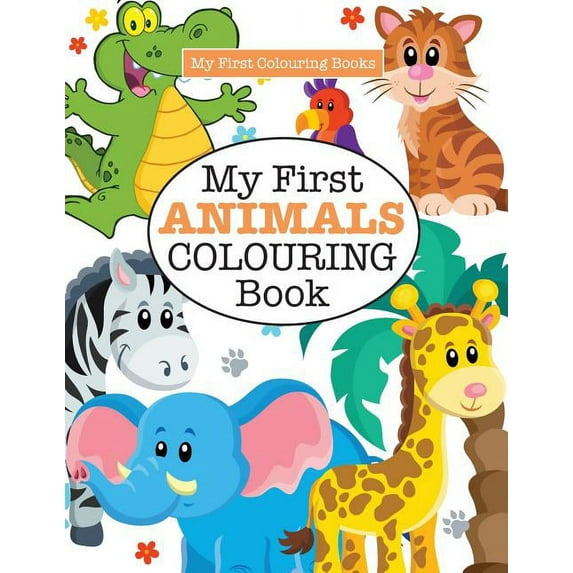 My First ANIMALS Colouring Book ( Crazy Colouring For Kids) (Paperback)