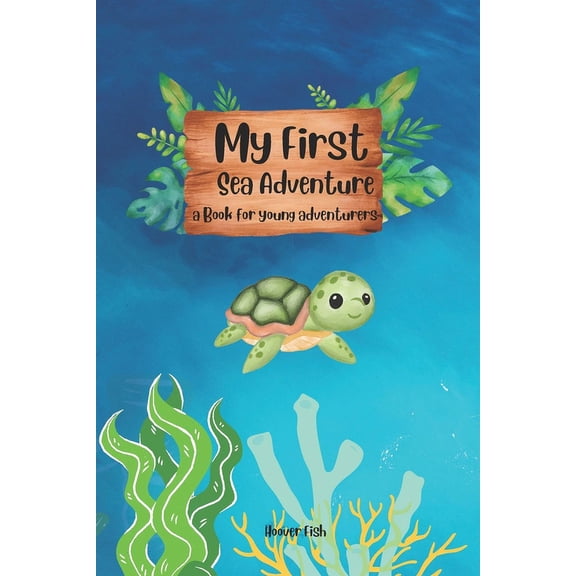 My First Adventure - Books for Young Adventurers: My First Sea Adventure: Explore The Ocean (Paperback)