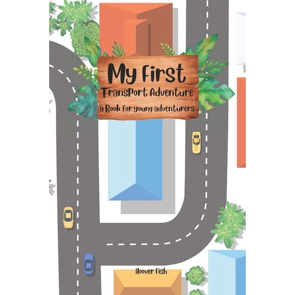 My First Adventure - Books for Young Adv My First Transport Adventure: a Book for Young Adventurers, (Paperback)