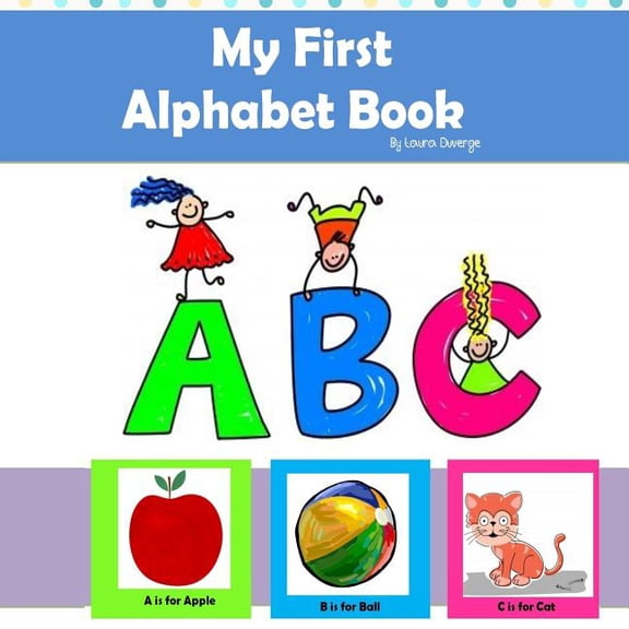 My First Alphabet Book: Learn the alphabet, (Paperback)