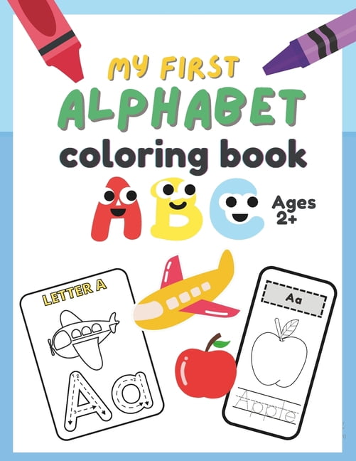 My First Alphabet Coloring Book Ages 2+: ABC Coloring Book Images ...