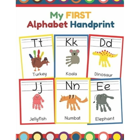 My First Alphabet Handprint: ABC Animal Handprint End of the year activity, Ages 3-5, PreK, Kindergarten, Preschool, Gift (Paperback)