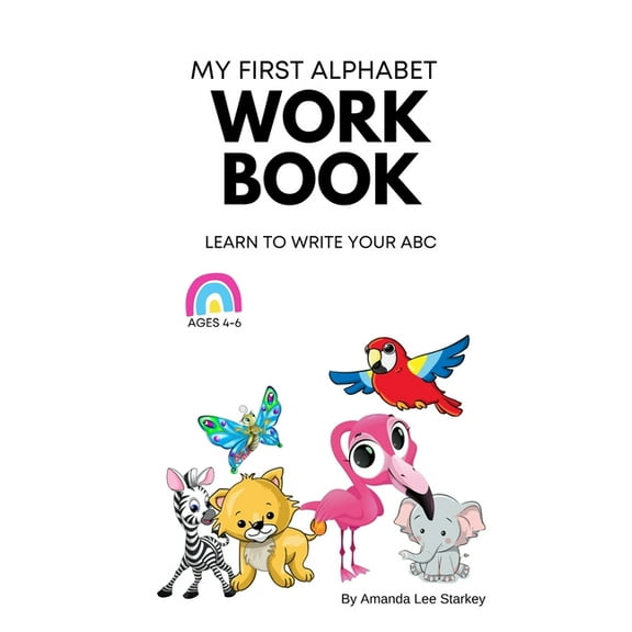 My First Alphabet Workbook: Learn to write your ABCs