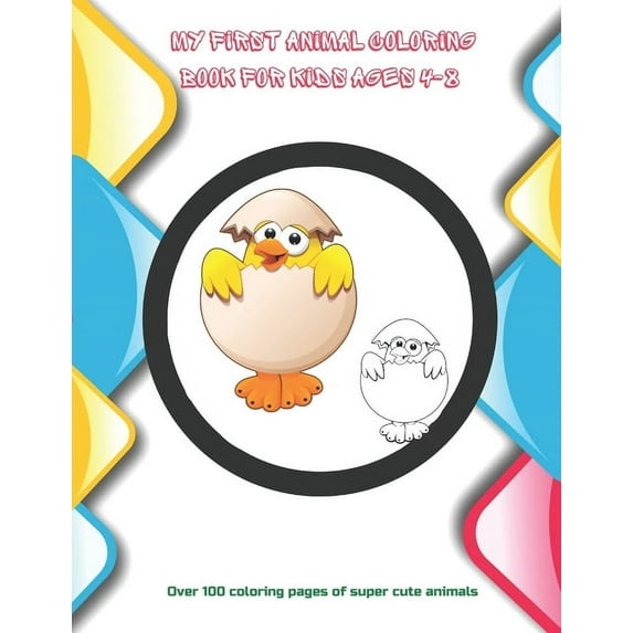 My First Animal Coloring Book for Kids Ages 4-8 - Over 100 coloring pages of super cute animals: Coloring Book For Boys , (Paperback)