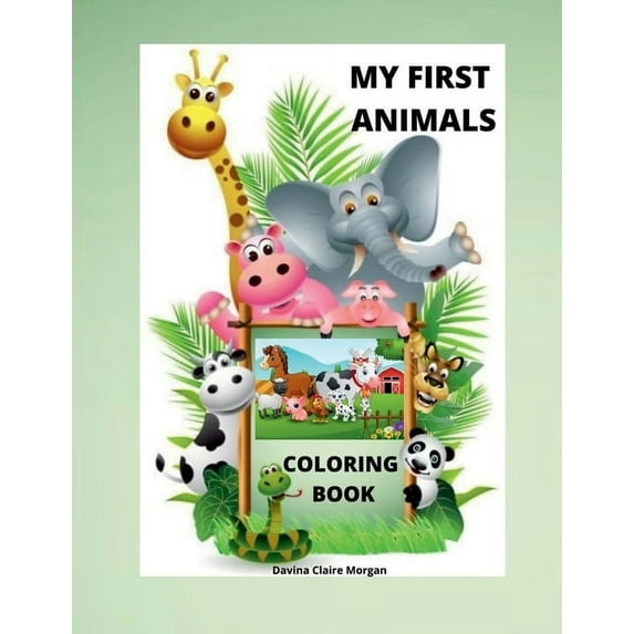 My First Animals Coloring Book: My First Awesome Animals Coloring and Activity Book for kids ages 2-4 A Fun Animals Colo, (Paperback)