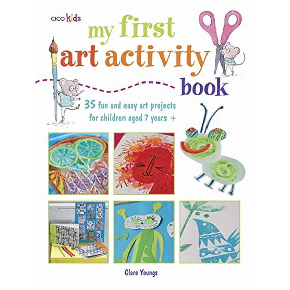Pre-Owned My First Art Activity Book : 35 Fun and Easy Art Projects for Children Ages 7 Years +