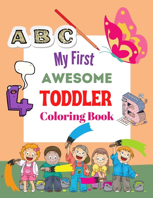 My First Awesome Toddler Coloring Book: A Book Type Of Kids wonderful Coloring Books Gift From Mother (Paperback)