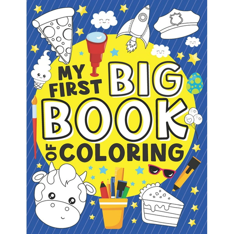 My First Big Book of Coloring: 50 Fun and Easy Large Coloring Pages for Toddlers [Book]