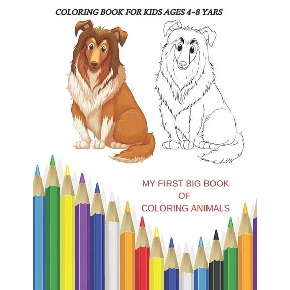 My First Big Book of Coloring Animals - Coloring Book for Kids Ages 4-8 Yars: Coloring Book for Young Boys &girls (Paperback)