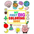 My First Big Coloring Book 100 Pages MY FIRST BIG COLORING BOOK