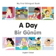thumbnail image 1 of My First Bilingual Book: My First Bilingual Book–A Day (English–Turkish) (Board book), 1 of 1