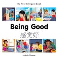 thumbnail image 1 of My First Bilingual Book: My First Bilingual Book–Being Good (English–Chinese) (Board book), 1 of 1