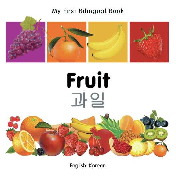 My First Bilingual Book My First Bilingual Book-Fruit (English-Korean), (Board Book)