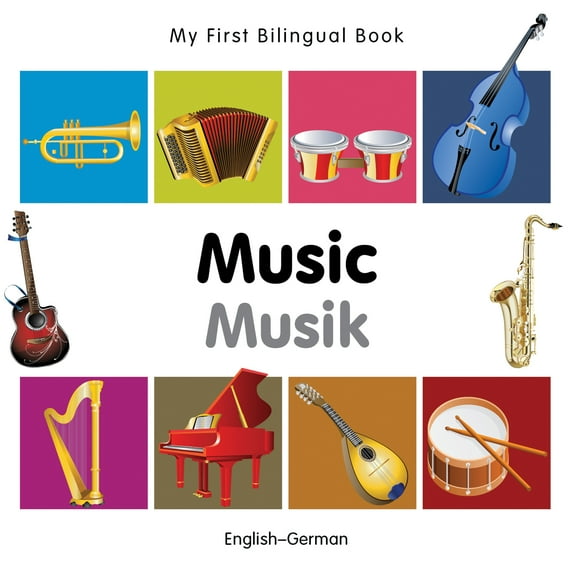 My First Bilingual Book: My First Bilingual Book–Music (English–German) (Board book)