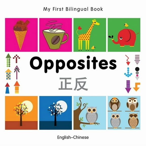 My First Bilingual Book My First Bilingual Book-Opposites (English-Chinese), (Board Book)
