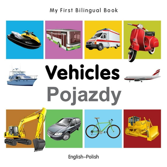 My First Bilingual Book: My First Bilingual Book–Vehicles (English–Polish) (Board book)