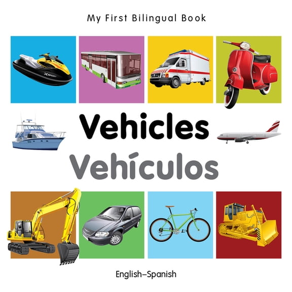 My First Bilingual Book My First Bilingual Book-Vehicles (English-Spanish), (Board Book)