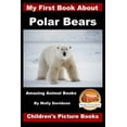 thumbnail image 1 of My First Book about Polar Bears - Amazing Animal Books - Children's Picture Books, (Paperback), 1 of 1