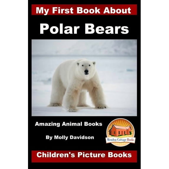 My First Book about Polar Bears - Amazing Animal Books - Children's Picture Books, (Paperback)