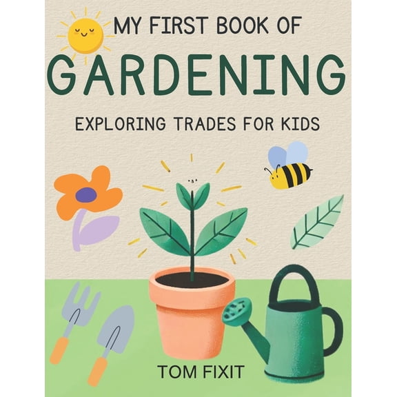 My First Book Of Gardening: Exploring Trades For Kids, (Paperback)