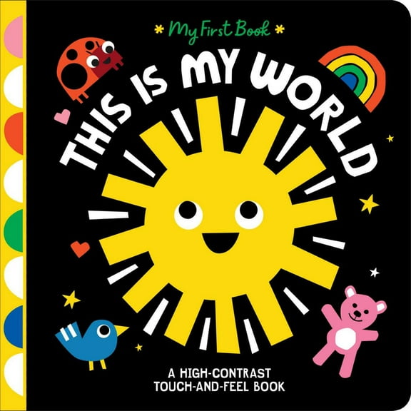 This Is My World: A High-Contrast Touch-And-Feel Book (Board Book)