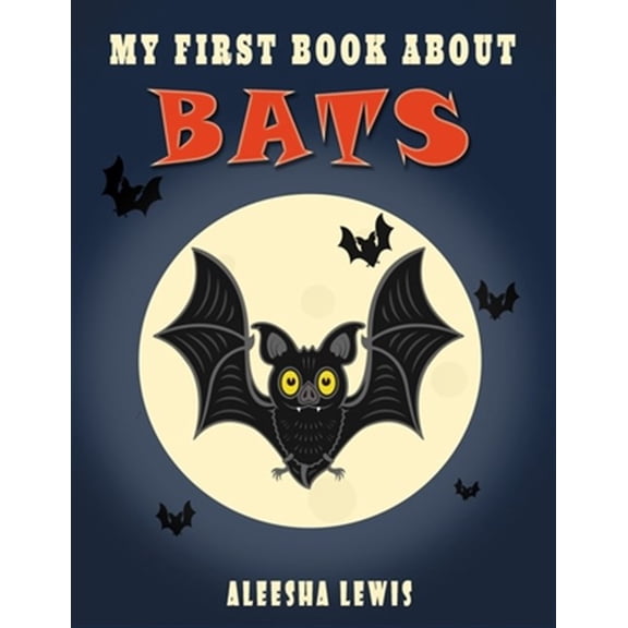 Pre-Owned My First Book About Bats: Book about bats for kids (Paperback) 1731529953 9781731529954