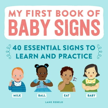 My First Book of Baby Signs : 40 Essential Signs to Learn and Practice (Hardcover)